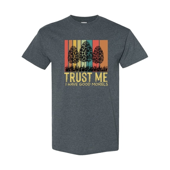 Inktastic Trust Me I Have Good Morels T-Shirt