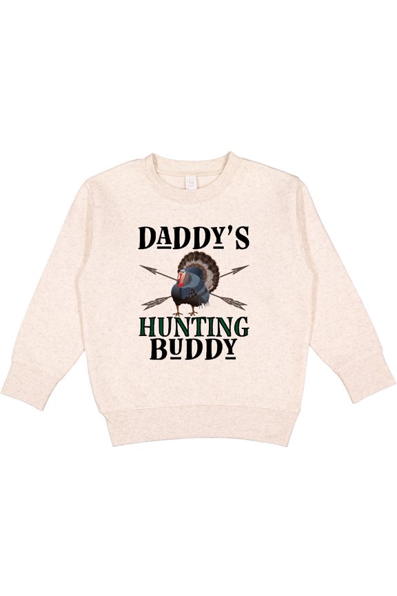 Turkey Hunter Daddys Hunting Buddy Toddler Sweatshirt