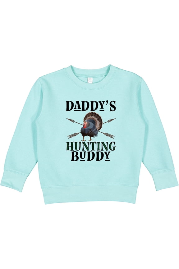 Turkey Hunter Daddys Hunting Buddy Toddler Sweatshirt