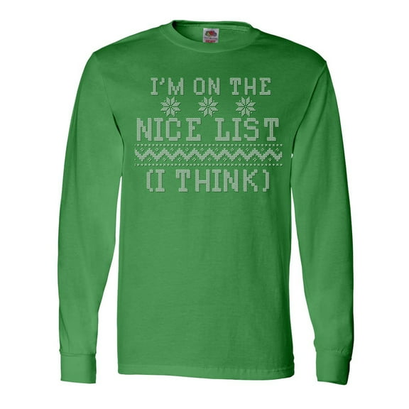 Inktastic Ugly Sweaters I'm on the Nice List (I Think) Long Sleeve T-Shirt