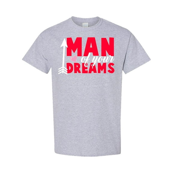 Inktastic Valentine's Day Man of Your Dreams with a Heart and Arrow T-Shirt