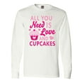 thumbnail image 1 of Inktastic Valentines Day All you Need is Love and Cupcakes Long Sleeve T-Shirt, 1 of 5