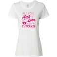 thumbnail image 1 of Inktastic Valentines Day All you Need is Love and Cupcakes Women's T-Shirt, 1 of 5