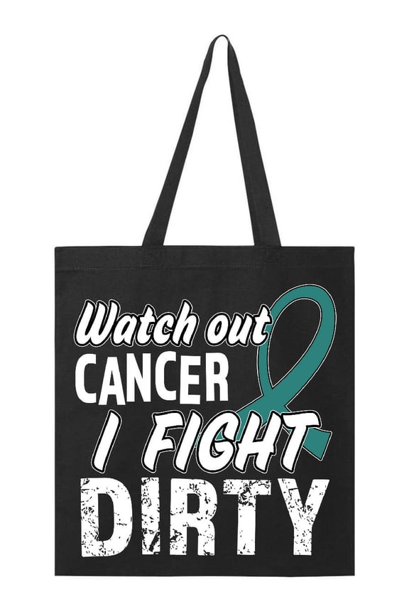 Watch Out, Cancer, I Fight Dirty Ovarian Cancer Awareness Tote Bag
