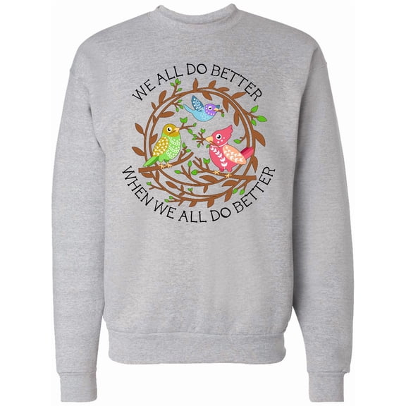 Inktastic We All Do Better when We All Do Better Adult Sweatshirt