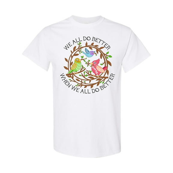 Inktastic We All Do Better when We All Do Better T-Shirt