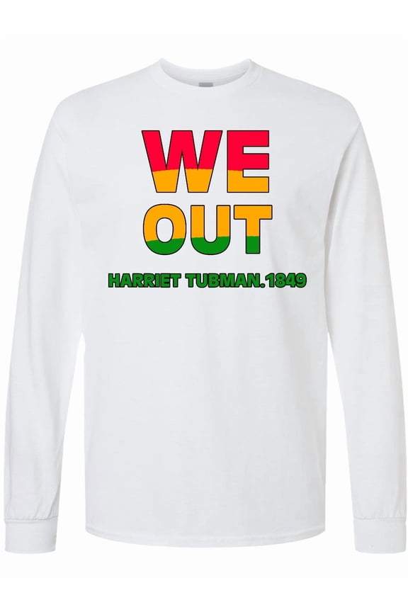 We Are out by Harriet Tubman 1849 Long Sleeve T-Shirt