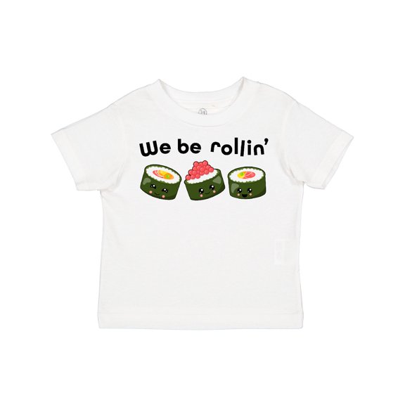Inktastic We Be Rollin- cute sushi Boys or Girls Toddler T-Shirt