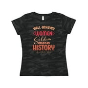 Inktastic Well-Behaved Women Seldom Make History Laurel Thatcher Ulrich Women's T-Shirt