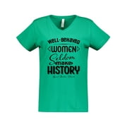 Inktastic Well-Behaved Women Seldom Make History Laurel Thatcher Ulrich Women's V-Neck T-Shirt