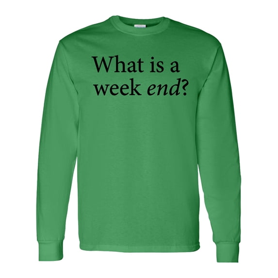 Inktastic What is a Weekend? Long Sleeve T-Shirt