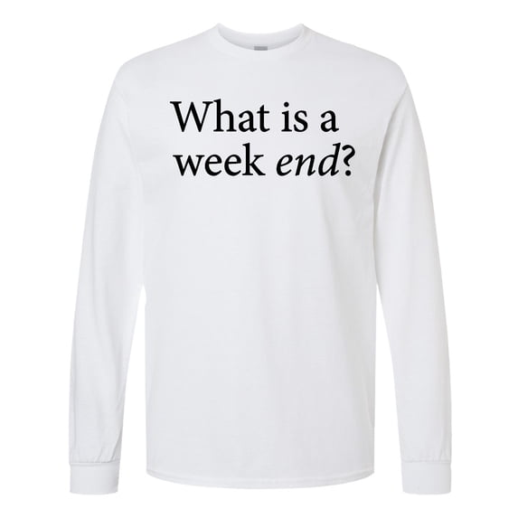 Inktastic What is a Weekend? Long Sleeve T-Shirt