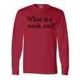 thumbnail image 1 of Inktastic What is a Weekend? Long Sleeve T-Shirt, 1 of 5