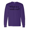thumbnail image 1 of Inktastic What is a Weekend? Long Sleeve T-Shirt, 1 of 5