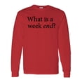 thumbnail image 1 of Inktastic What is a Weekend? Long Sleeve T-Shirt, 1 of 5