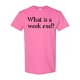 thumbnail image 1 of Inktastic What is a Weekend? T-Shirt, 1 of 5