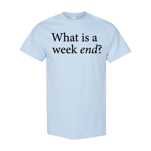 Inktastic What is a Weekend? T-Shirt