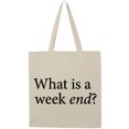 thumbnail image 1 of Inktastic What is a Weekend? Tote Bag, 1 of 5