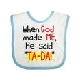 thumbnail image 1 of Inktastic When God Made Me He Said Ta-da Boys or Girls Baby Bib, 1 of 4
