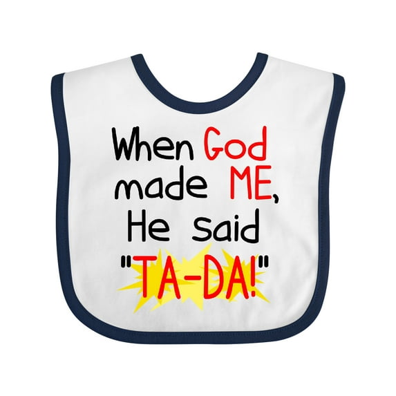 Inktastic When God Made Me He Said Ta-da Boys or Girls Baby Bib