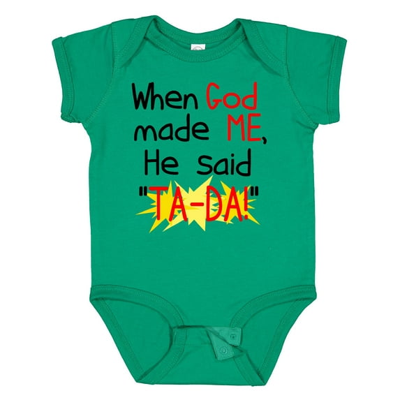 Inktastic When God Made Me He Said Ta-da Boys or Girls Baby Bodysuit