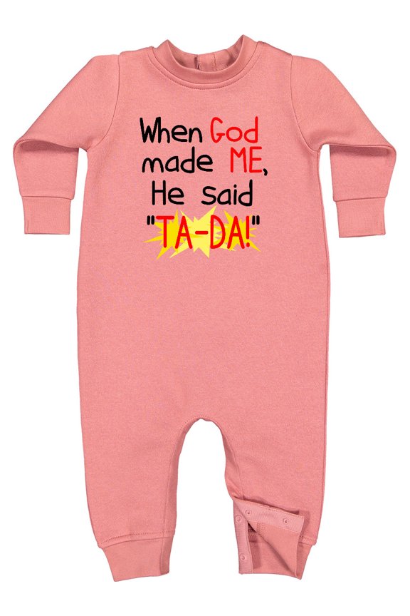 When God Made Me He Said Ta-da Baby Fleece Romper