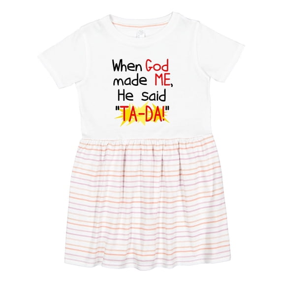 Inktastic When God Made Me He Said Ta-da Girls Toddler Dress