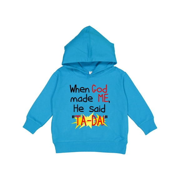 Inktastic When God Made Me He Said Ta-da Toddler Hoodie