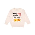 thumbnail image 1 of Inktastic When God Made Me Toddler Sweatshirt, 1 of 4