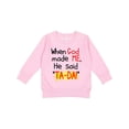 thumbnail image 1 of Inktastic When God Made Me He Said Ta-da Toddler Sweatshirt, 1 of 4