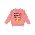 thumbnail image 1 of Inktastic When God Made Me He Said Ta-da Toddler Sweatshirt, 1 of 4