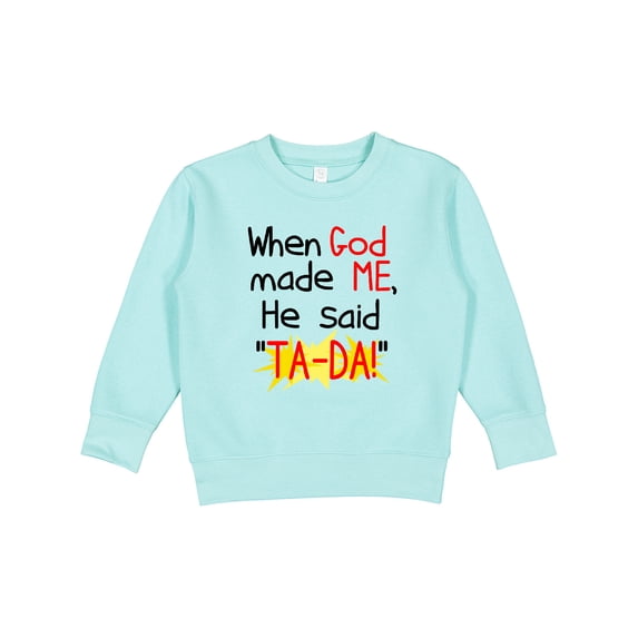 Inktastic When God Made Me Toddler Sweatshirt