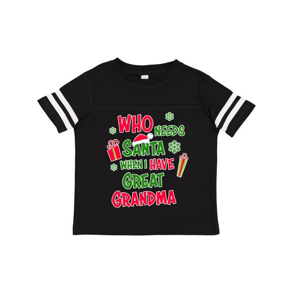 Inktastic Who Needs Santa When I Have Great Grandma Boys or Girls Toddler T-Shirt