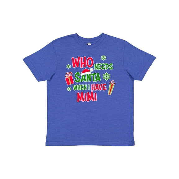 Inktastic Who Needs Santa When I Have MiMi Youth T-Shirt
