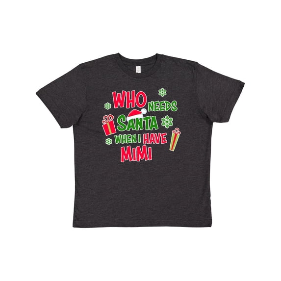 Inktastic Who Needs Santa When I Have MiMi Youth T-Shirt