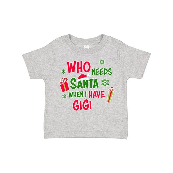 Inktastic Who Needs Santa when I Have Gigi Boys or Girls Toddler T-Shirt