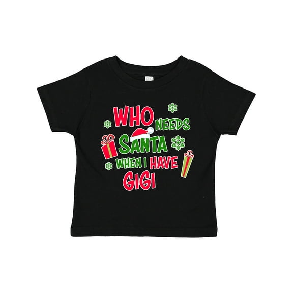 Inktastic Who Needs Santa when I Have Gigi Boys or Girls Toddler T-Shirt