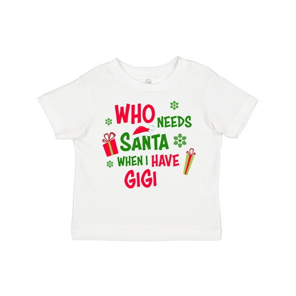 Inktastic Who Needs Santa when I Have Gigi Boys or Girls Toddler T-Shirt
