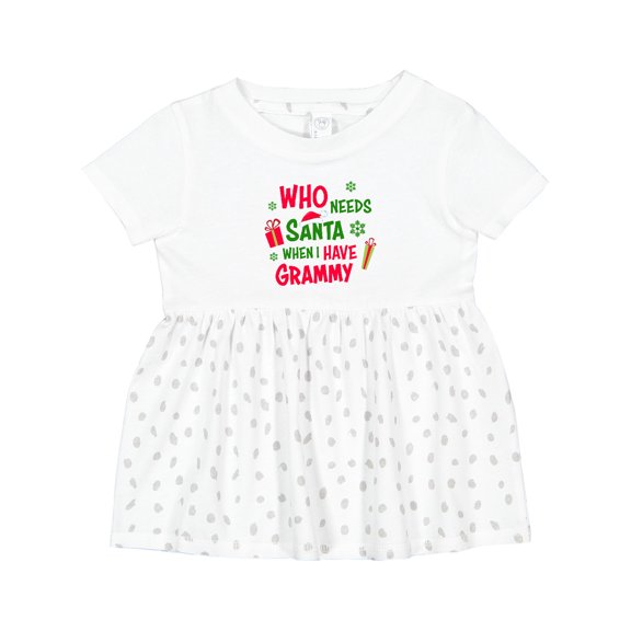 Inktastic Who Needs Santa when I Have Grammy Girls Baby Dress