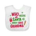 thumbnail image 1 of Inktastic Who Needs Santa when I Have Grandma Boys or Girls Baby Bib, 1 of 4