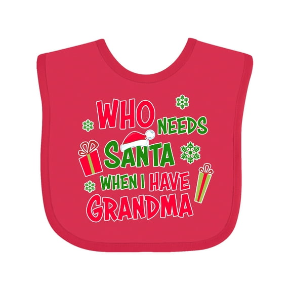 Inktastic Who Needs Santa when I Have Grandma Boys or Girls Baby Bib