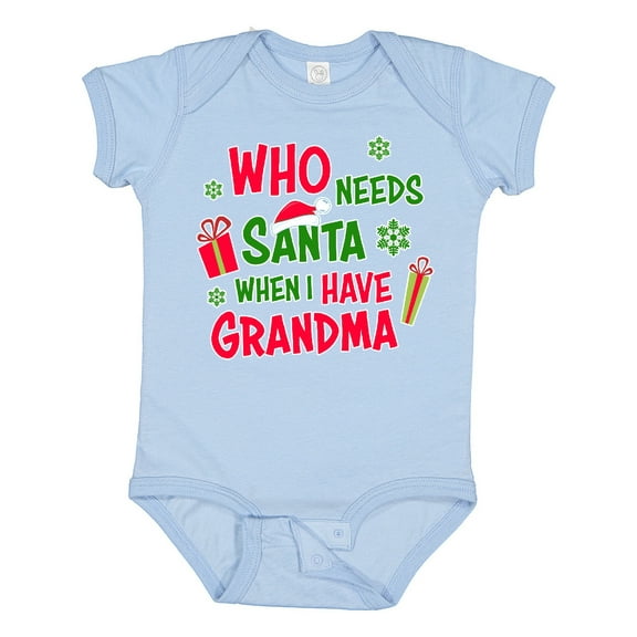 Inktastic Who Needs Santa when I Have Grandma Boys or Girls Baby Bodysuit