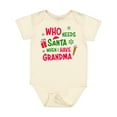 thumbnail image 1 of Inktastic Who Needs Santa when I Have Grandma Boys or Girls Baby Bodysuit, 1 of 5