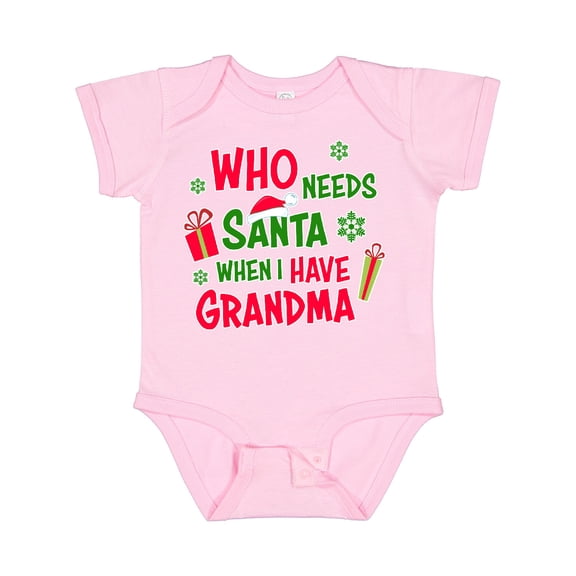 Inktastic Who Needs Santa when I Have Grandma Boys or Girls Baby Bodysuit