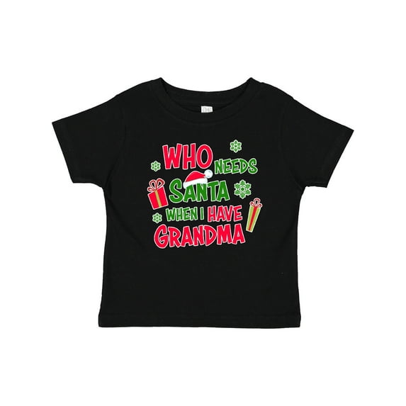 Inktastic Who Needs Santa when I Have Grandma Boys or Girls Baby T-Shirt