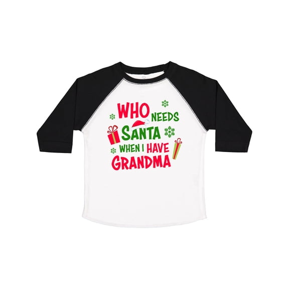 Inktastic Who Needs Santa when I Have Grandma Boys or Girls Toddler T-Shirt