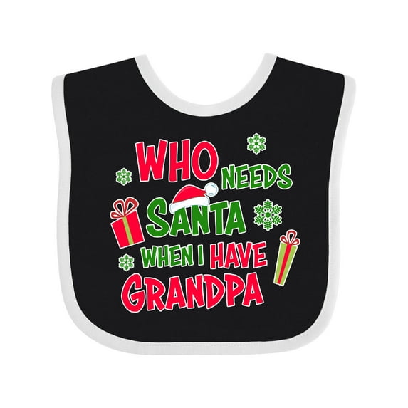 Inktastic Who Needs Santa when I Have Grandpa Boys or Girls Baby Bib