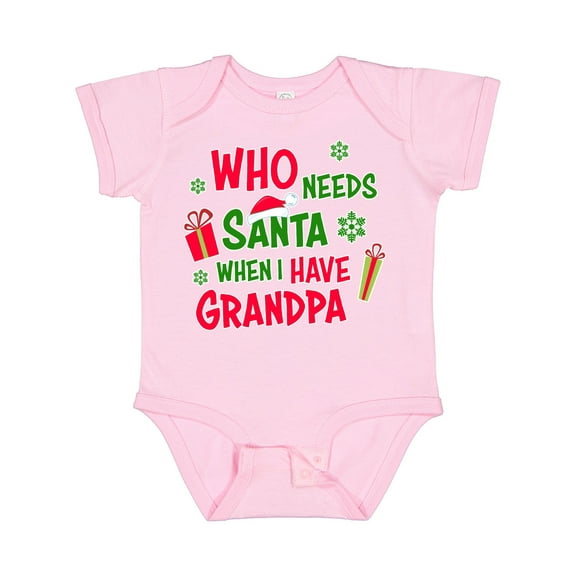 Inktastic Who Needs Santa when I Have Grandpa Boys or Girls Baby Bodysuit