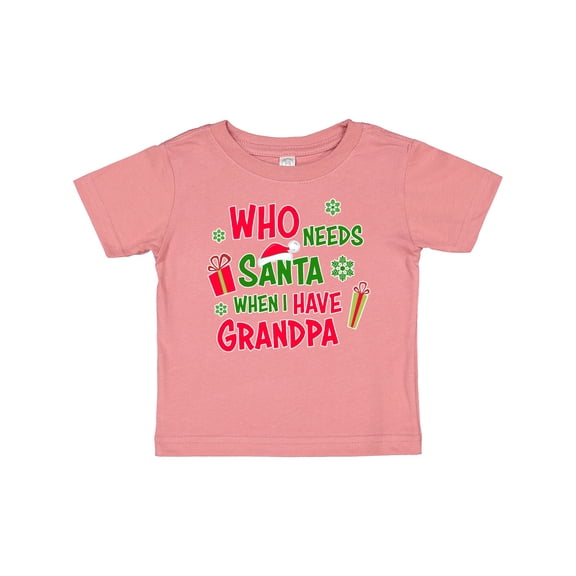 Inktastic Who Needs Santa when I Have Grandpa Boys or Girls Baby T-Shirt