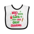 thumbnail image 1 of Inktastic Who Needs Santa when I Have Great Grandma Boys or Girls Baby Bib, 1 of 4
